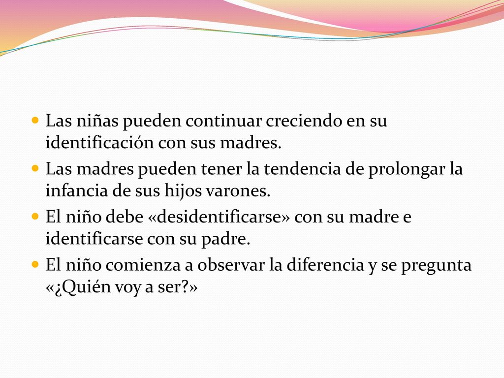 Las niñas pueden continuar creciendo en su identificación con sus madres.