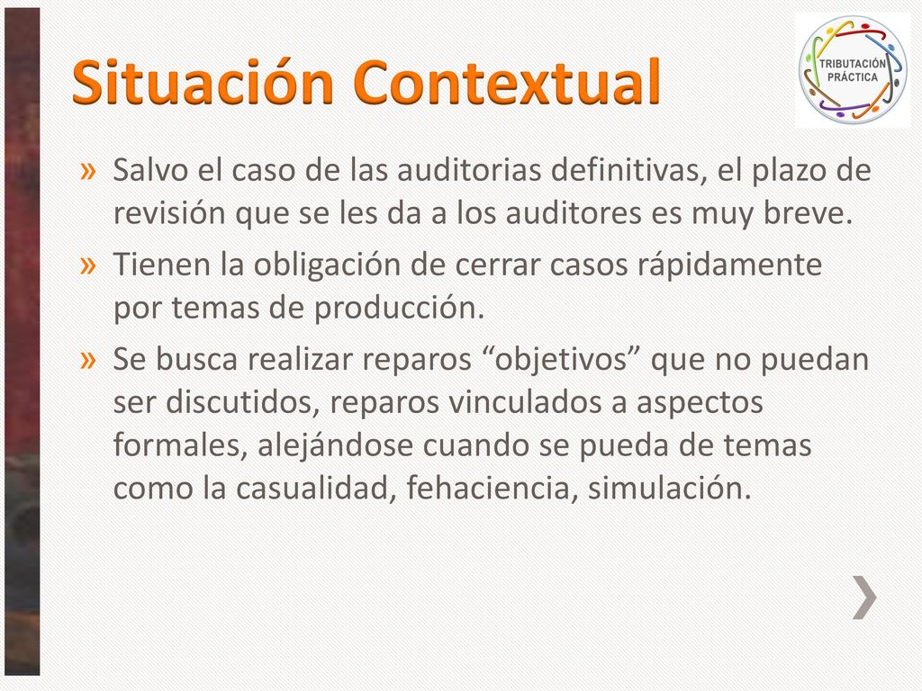 Situación Contextual Salvo el caso de las auditorias definitivas, el plazo de revisión que se les da a los auditores es muy breve.