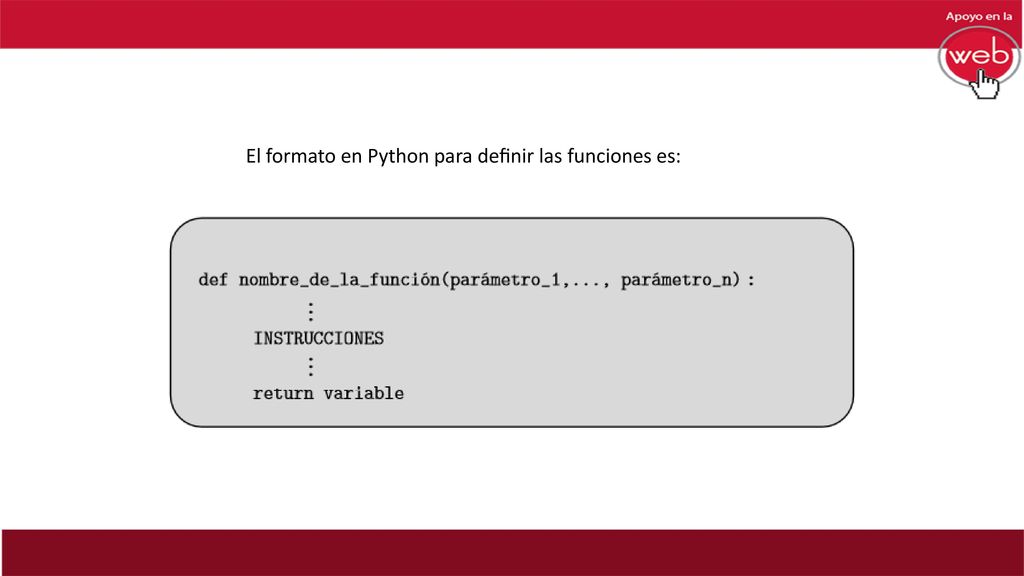 El formato en Python para deﬁnir las funciones es: