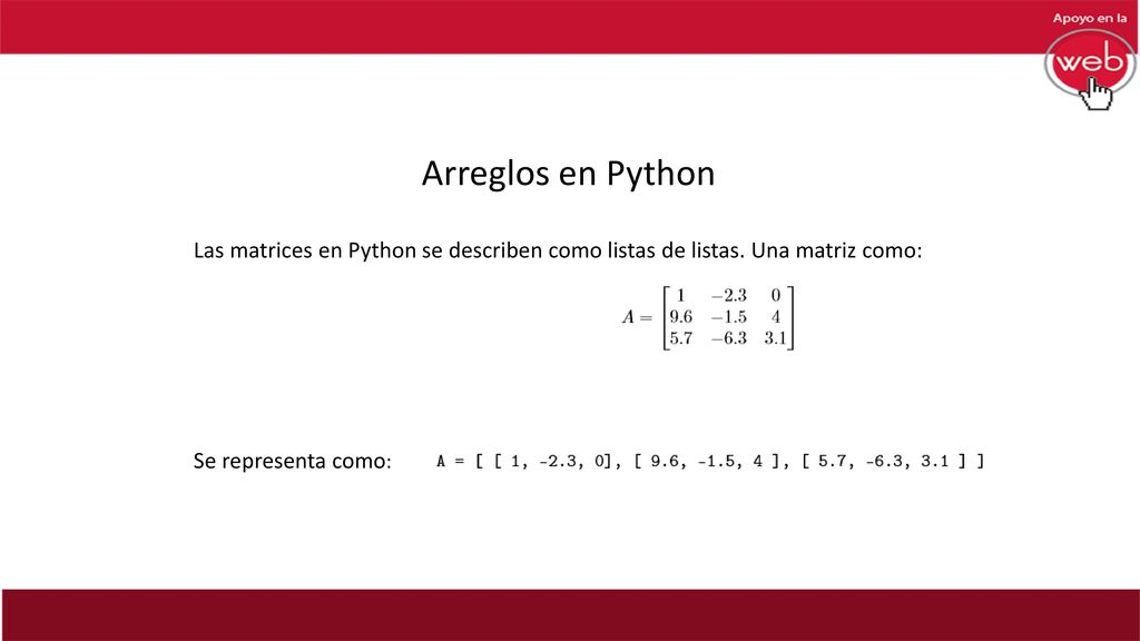 Arreglos en Python Las matrices en Python se describen como listas de listas.