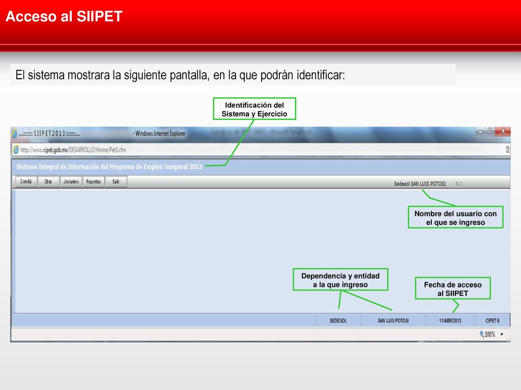 Acceso al SIIPET El sistema mostrara la siguiente pantalla, en la que podrán identificar: Identificación del Sistema y Ejercicio.