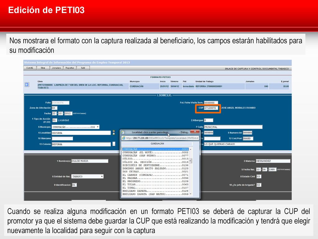 Edición de PETI03 Nos mostrara el formato con la captura realizada al beneficiario, los campos estarán habilitados para su modificación.