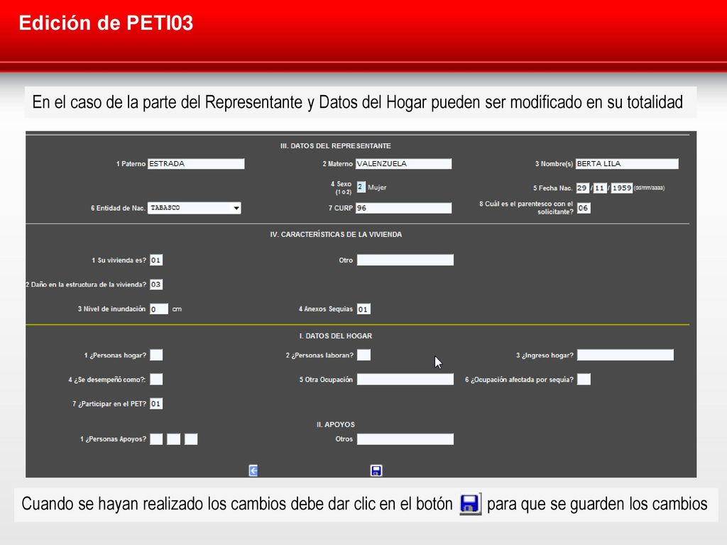 Edición de PETI03 En el caso de la parte del Representante y Datos del Hogar pueden ser modificado en su totalidad.