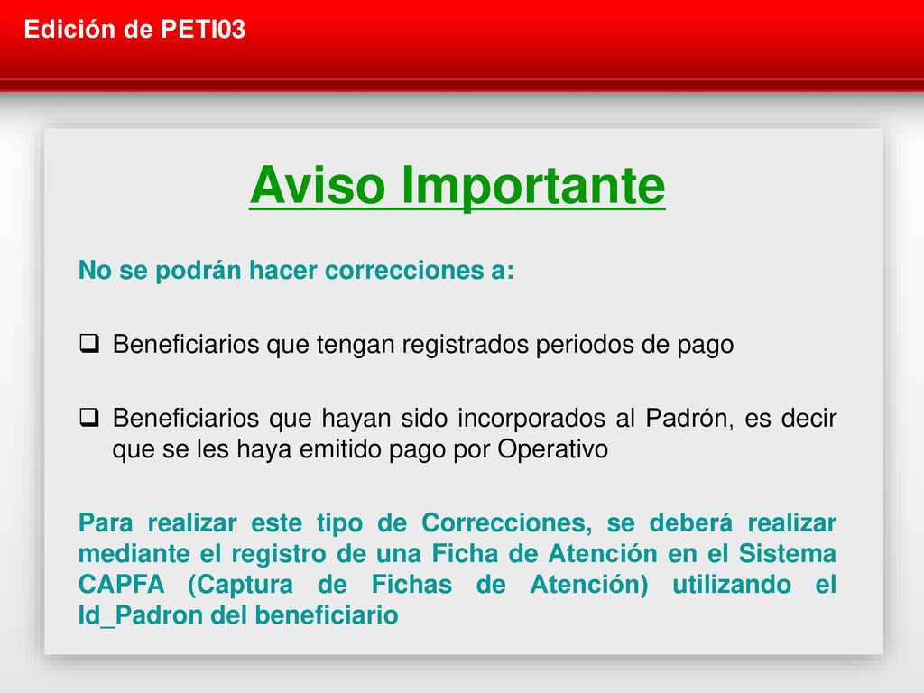 Aviso Importante Edición de PETI03 No se podrán hacer correcciones a: