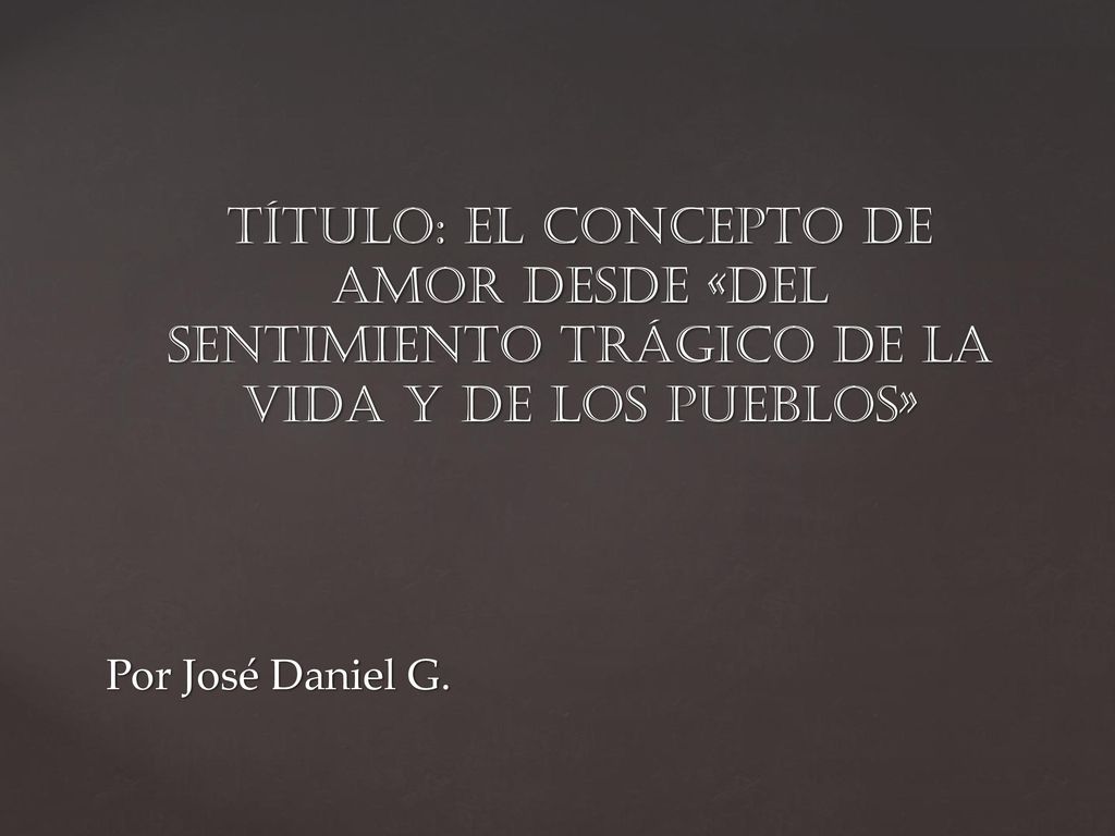 Título: El concepto de Amor desde «del Sentimiento trágico de la vida y de los pueblos»