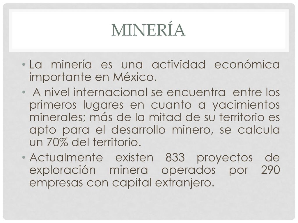 Minería La minería es una actividad económica importante en México.