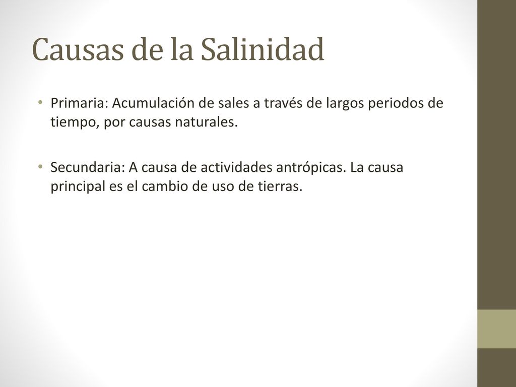 Causas de la Salinidad Primaria: Acumulación de sales a través de largos periodos de tiempo, por causas naturales.