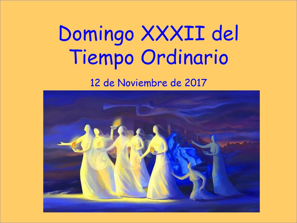 Domingo XXXII del Tiempo Ordinario 12 de Noviembre de 2017
