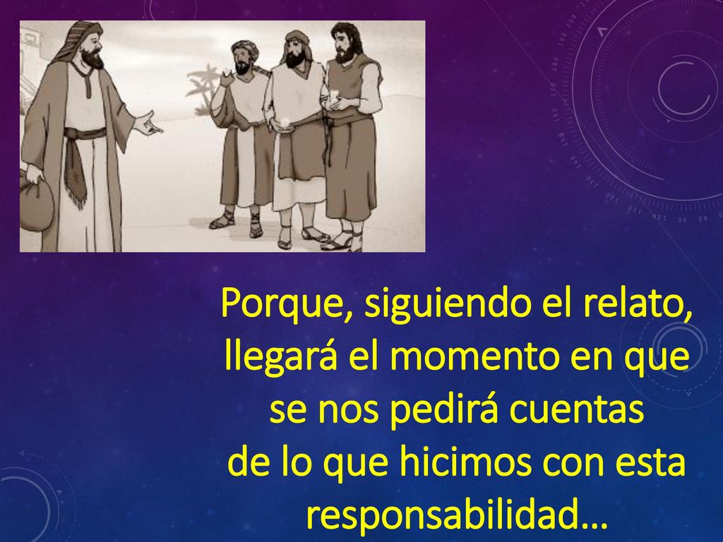 Porque, siguiendo el relato, llegará el momento en que