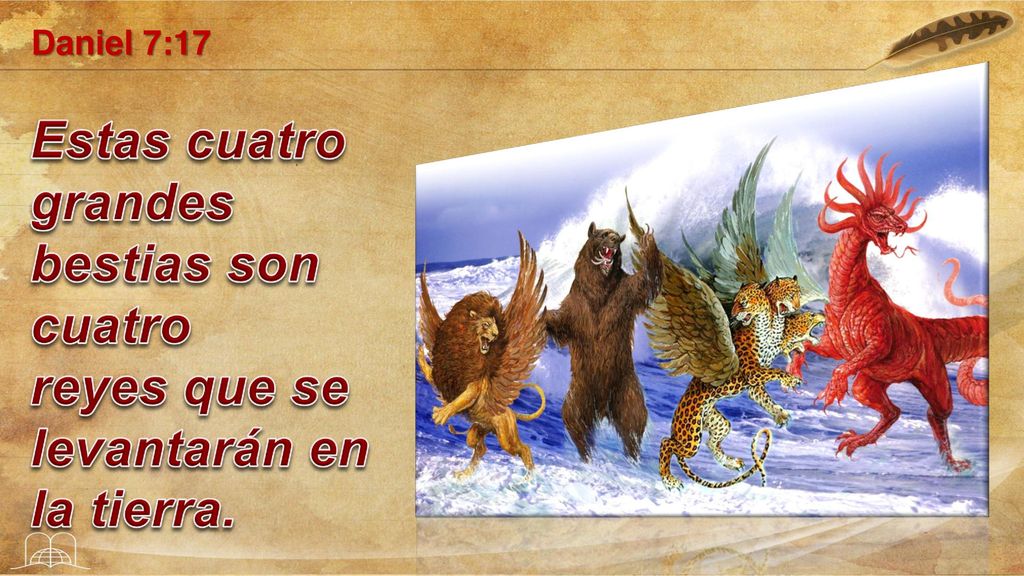 Daniel 7:17 Estas cuatro grandes bestias son cuatro reyes que se levantarán en la tierra. Daniel 7:17.