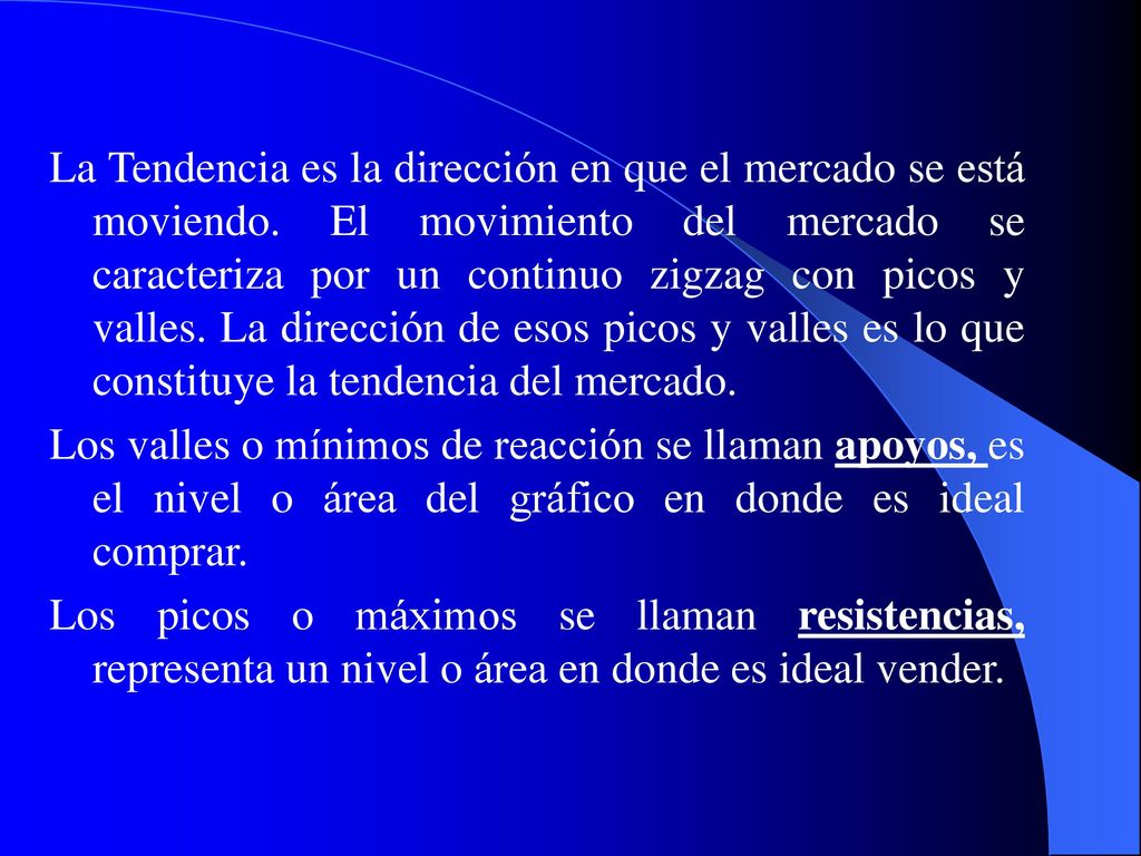 La Tendencia es la dirección en que el mercado se está moviendo