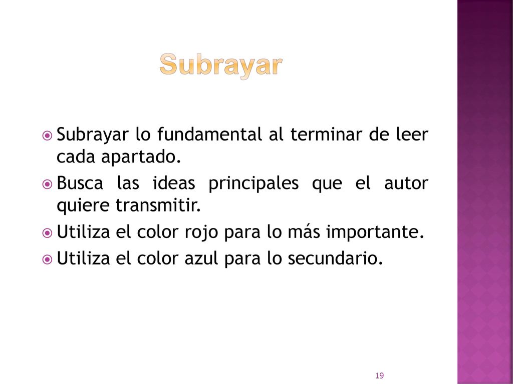 Subrayar Subrayar lo fundamental al terminar de leer cada apartado.