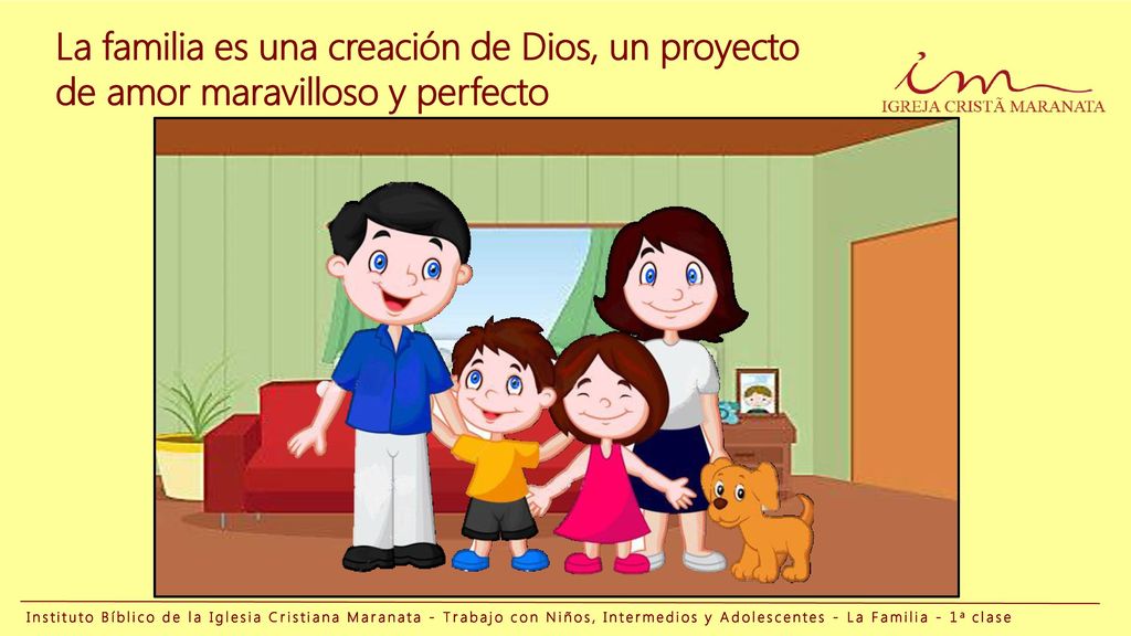 La familia es una creación de Dios, un proyecto de amor maravilloso y perfecto