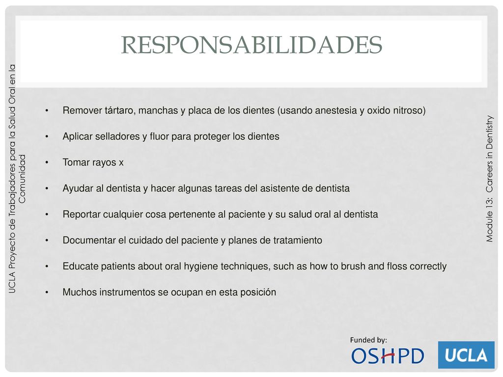 Responsabilidades Remover tártaro, manchas y placa de los dientes (usando anestesia y oxido nitroso)