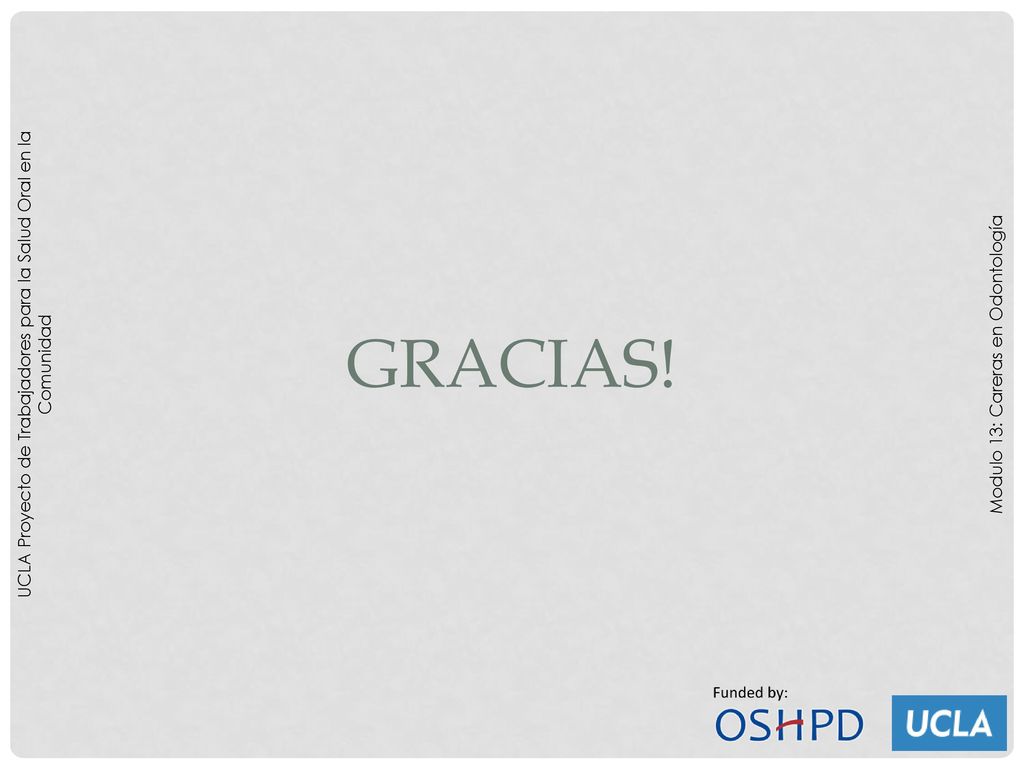 Gracias. UCLA Proyecto de Trabajadores para la Salud Oral en la Comunidad.