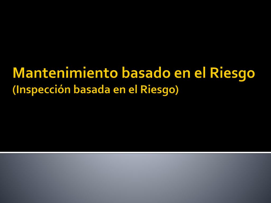 Mantenimiento basado en el Riesgo (Inspección basada en el Riesgo)