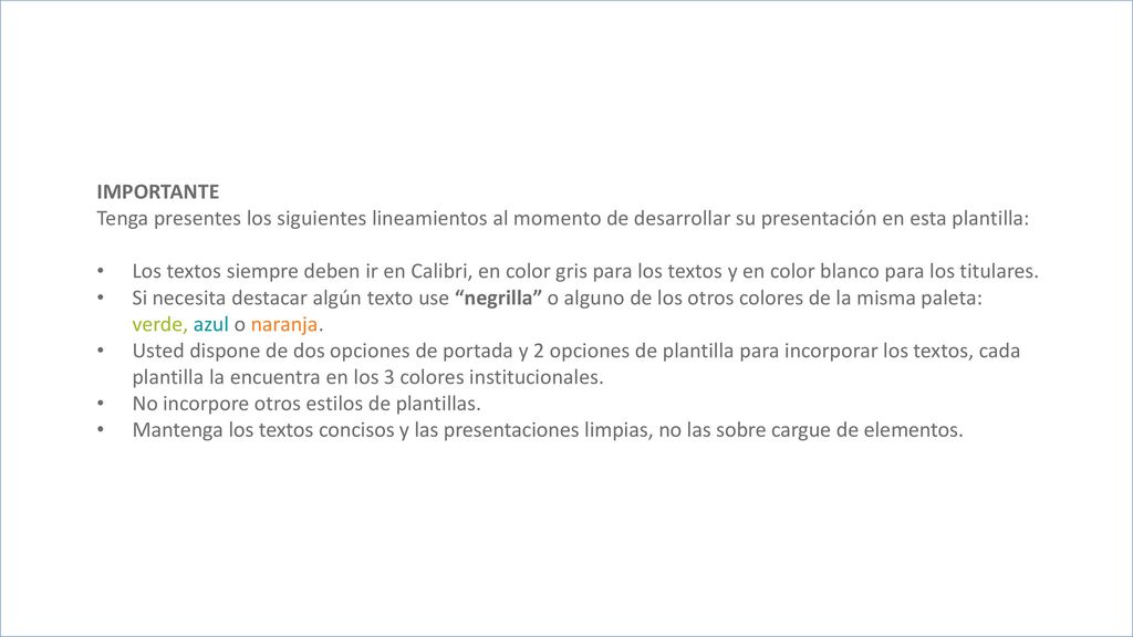 IMPORTANTE Tenga presentes los siguientes lineamientos al momento de desarrollar su presentación en esta plantilla: