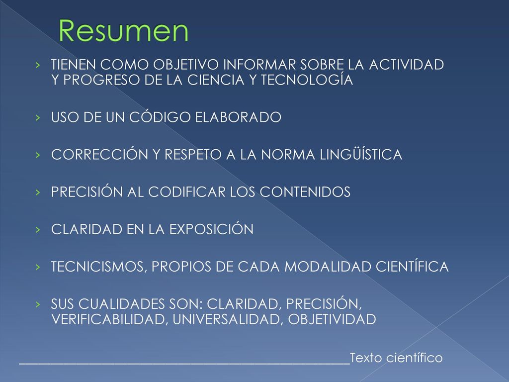 Resumen TIENEN COMO OBJETIVO INFORMAR SOBRE LA ACTIVIDAD Y PROGRESO DE LA CIENCIA Y TECNOLOGÍA. USO DE UN CÓDIGO ELABORADO.
