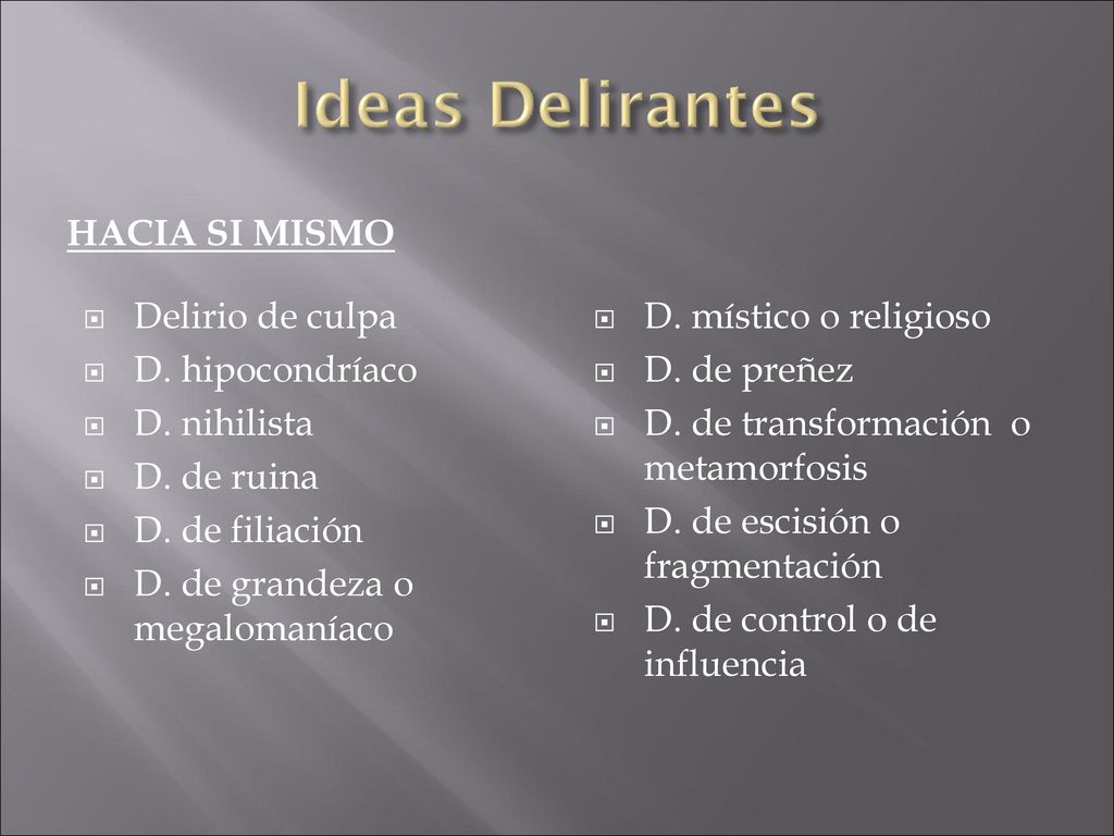 Ideas Delirantes Hacia si mismo Delirio de culpa D. hipocondríaco