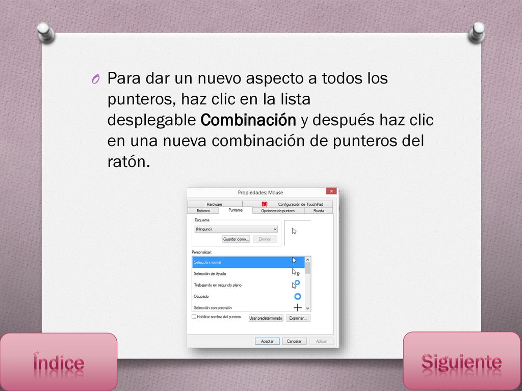 Para dar un nuevo aspecto a todos los punteros, haz clic en la lista desplegable Combinación y después haz clic en una nueva combinación de punteros del ratón.