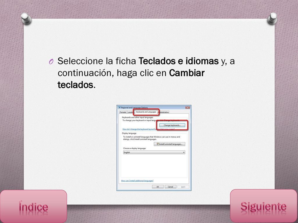 Seleccione la ficha Teclados e idiomas y, a continuación, haga clic en Cambiar teclados.