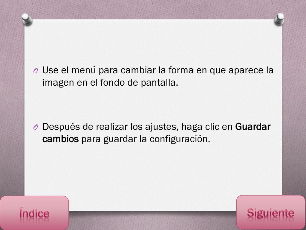 Use el menú para cambiar la forma en que aparece la imagen en el fondo de pantalla.