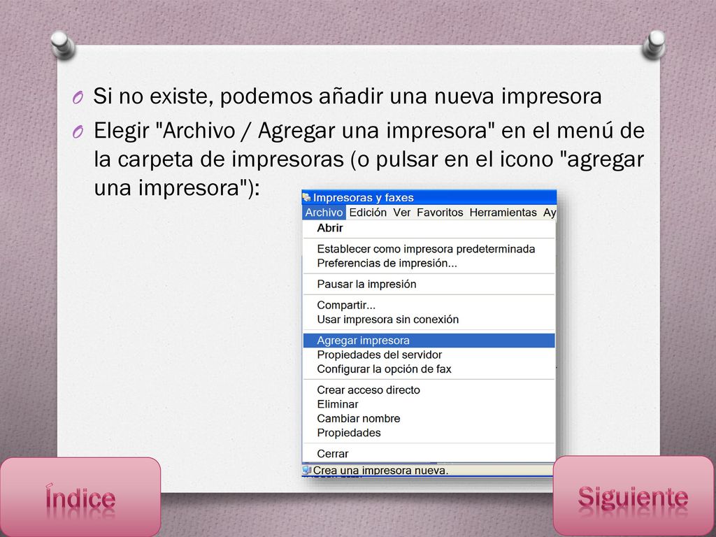 Índice Siguiente Si no existe, podemos añadir una nueva impresora