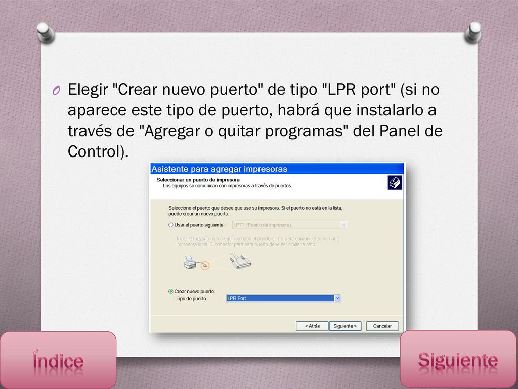Elegir Crear nuevo puerto de tipo LPR port (si no aparece este tipo de puerto, habrá que instalarlo a través de Agregar o quitar programas del Panel de Control).
