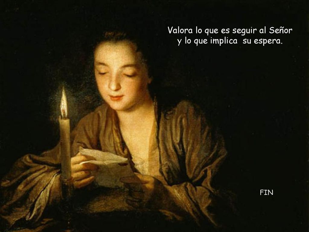 Valora lo que es seguir al Señor y lo que implica su espera.