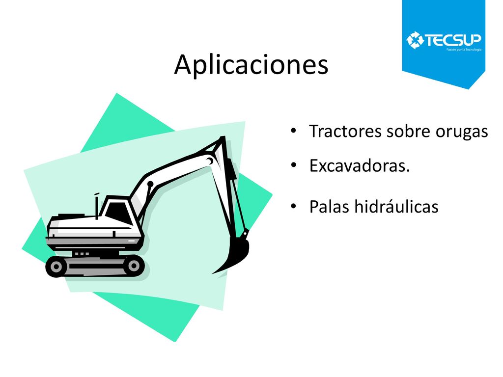 Aplicaciones Tractores sobre orugas Excavadoras. Palas hidráulicas