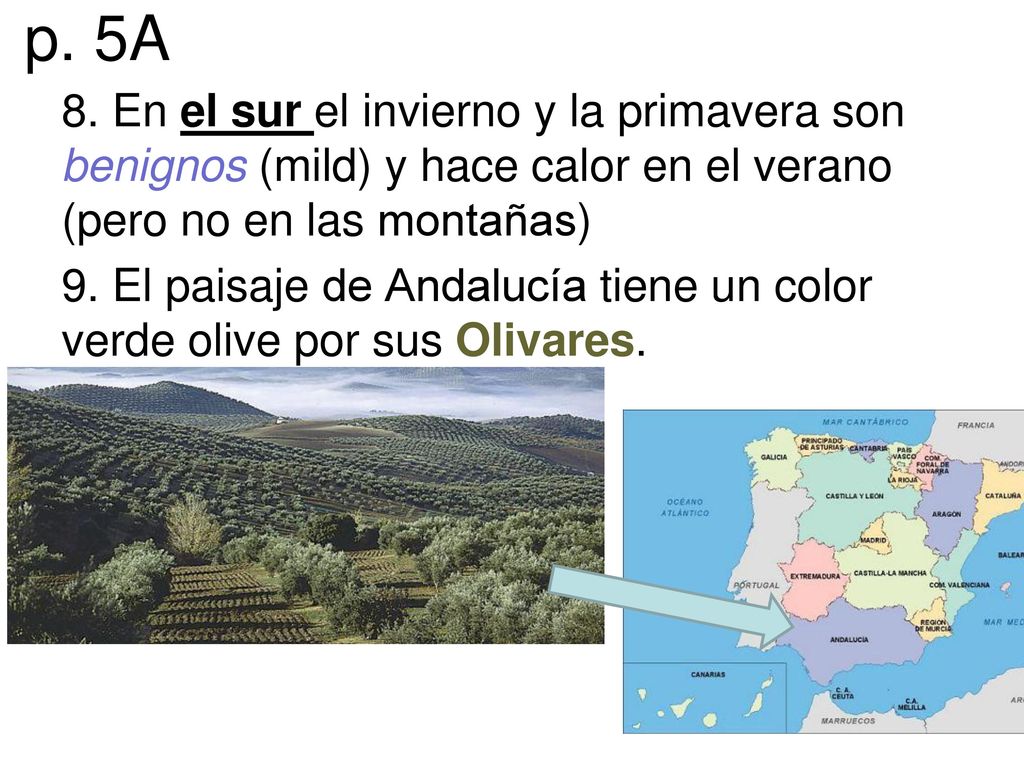 p. 5A 8. En el sur el invierno y la primavera son benignos (mild) y hace calor en el verano (pero no en las montañas)