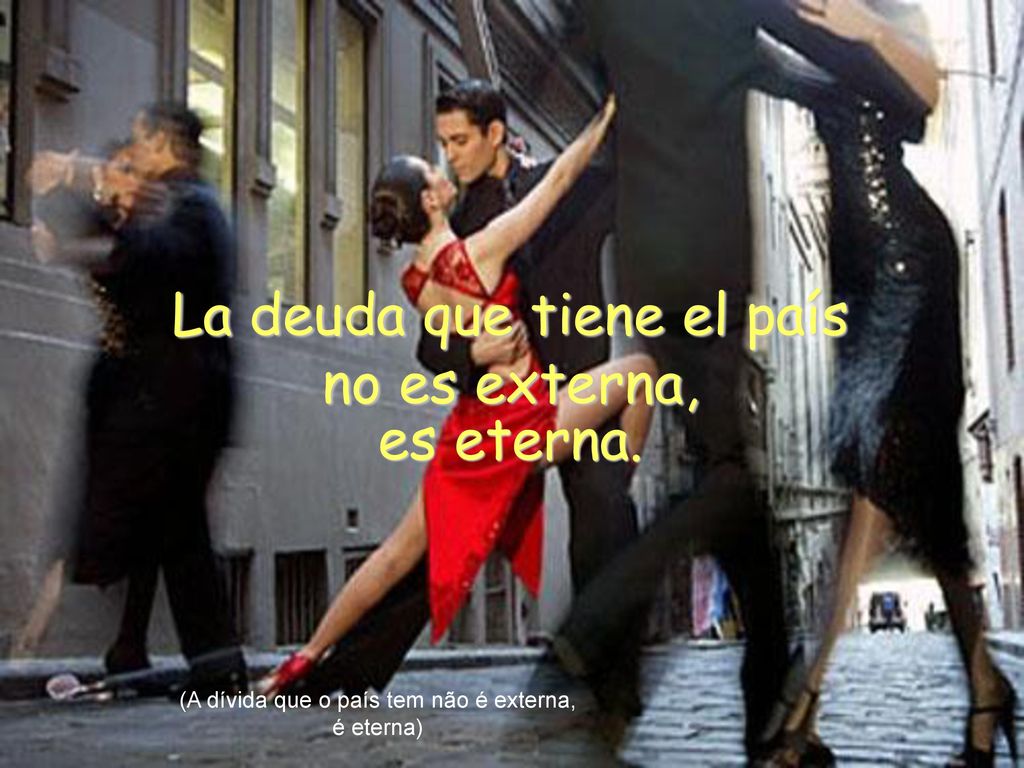 La deuda que tiene el país no es externa, es eterna.