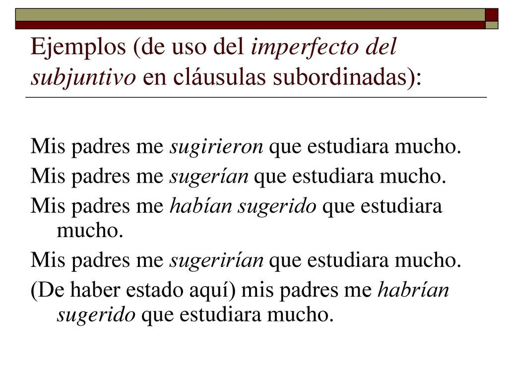 Ejemplos (de uso del imperfecto del subjuntivo en cláusulas subordinadas):