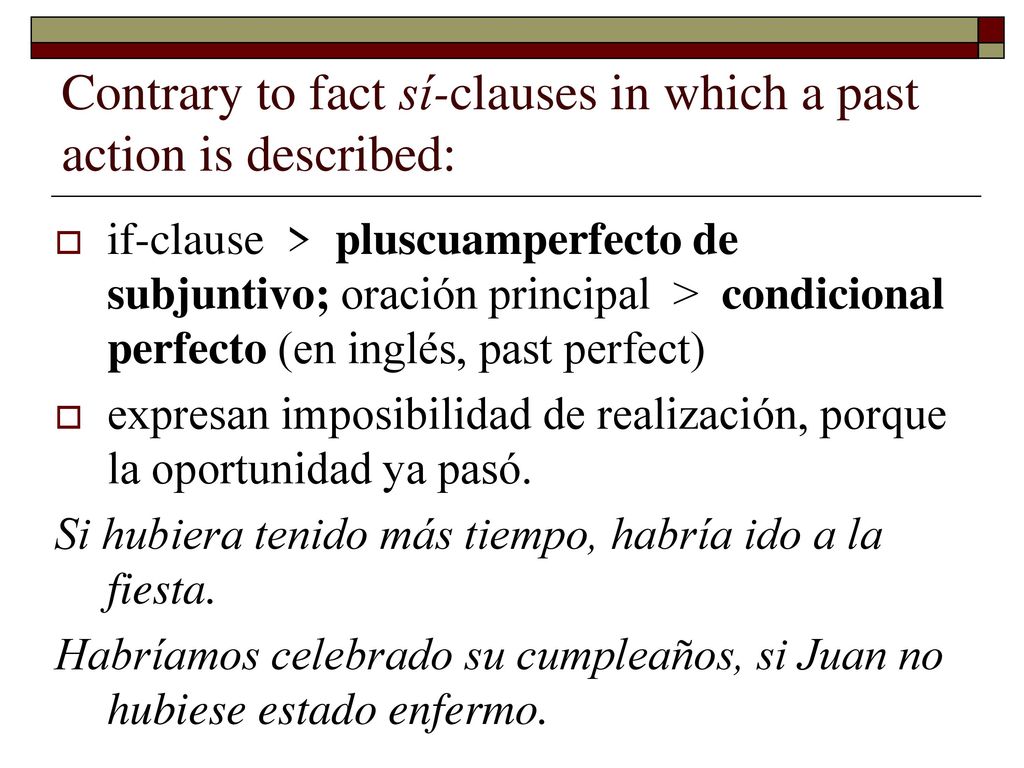 Contrary to fact sí-clauses in which a past action is described:
