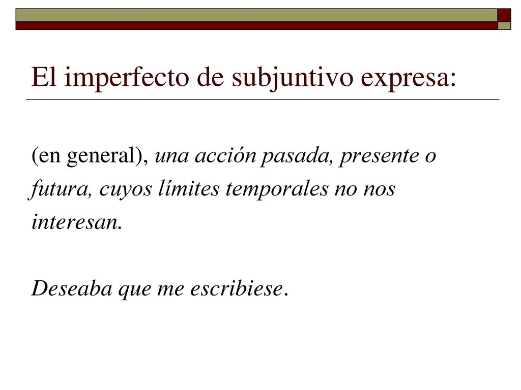 El imperfecto de subjuntivo expresa: