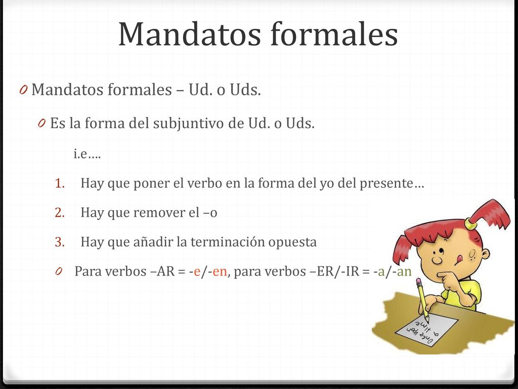 Mandatos formales Mandatos formales – Ud. o Uds.