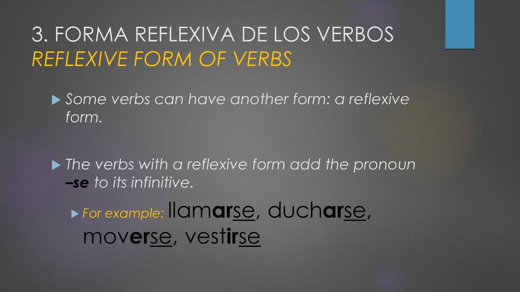 3. FORMA REFLEXIVA DE LOS VERBOS REFLEXIVE FORM OF VERBS