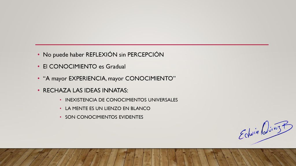 No puede haber REFLEXIÓN sin PERCEPCIÓN El CONOCIMIENTO es Gradual