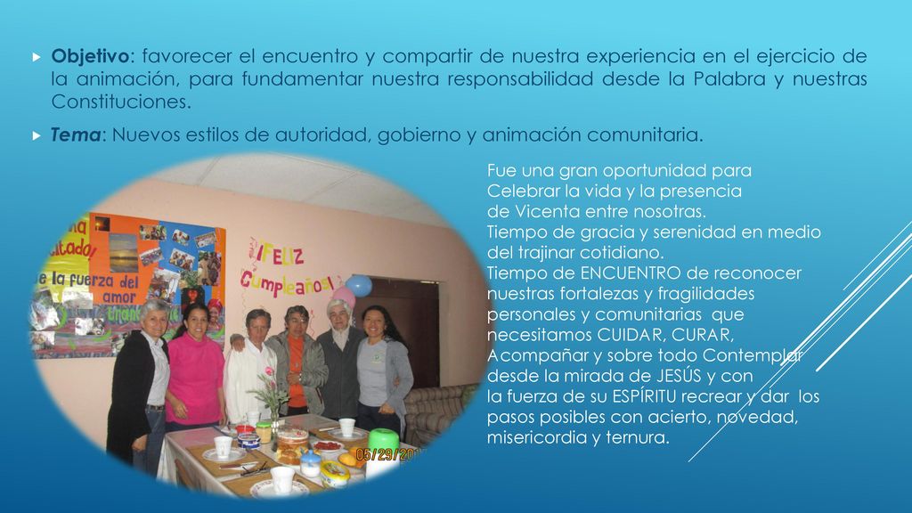 Objetivo: favorecer el encuentro y compartir de nuestra experiencia en el ejercicio de la animación, para fundamentar nuestra responsabilidad desde la Palabra y nuestras Constituciones.