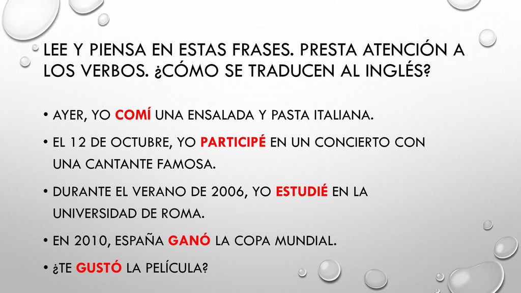 Lee y piensa en estas frases. Presta atención a los verbos