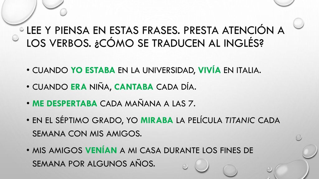 Lee y piensa en estas frases. Presta atención a los verbos