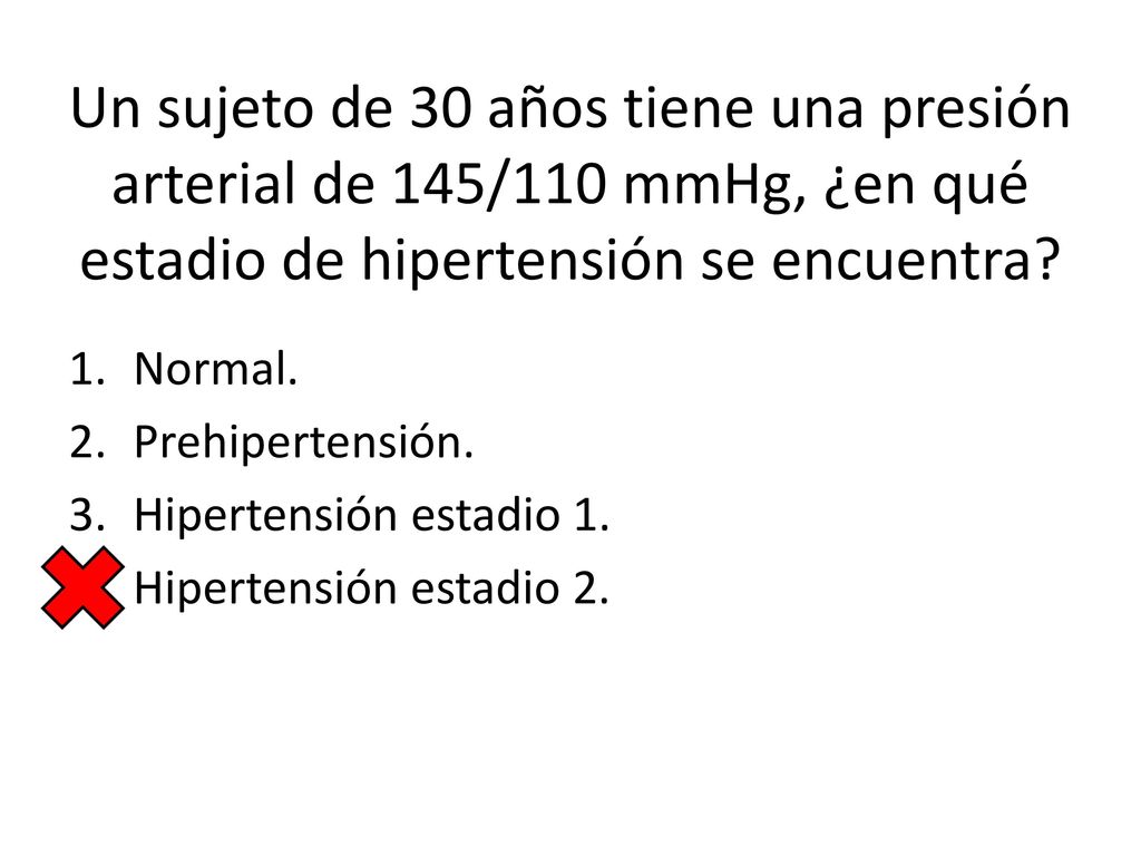 Un sujeto de 30 años tiene una presión arterial de 145/110 mmHg, ¿en qué estadio de hipertensión se encuentra