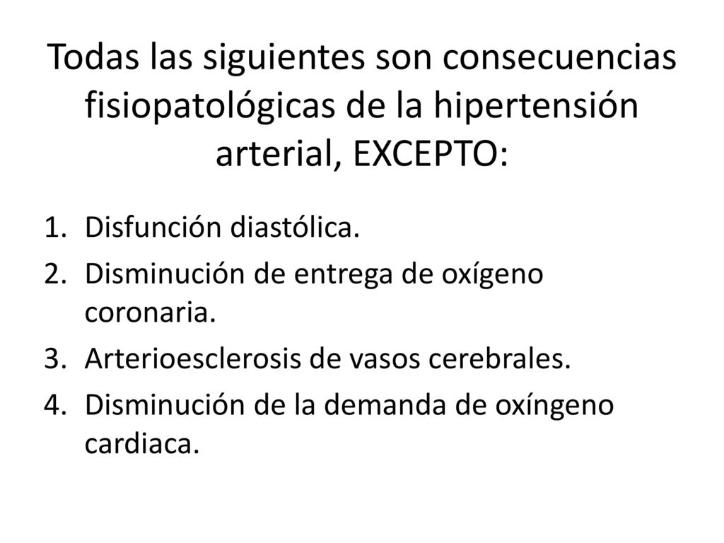 Todas las siguientes son consecuencias fisiopatológicas de la hipertensión arterial, EXCEPTO:
