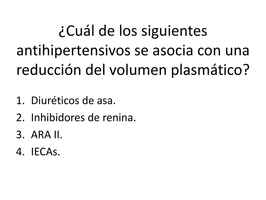 ¿Cuál de los siguientes antihipertensivos se asocia con una reducción del volumen plasmático