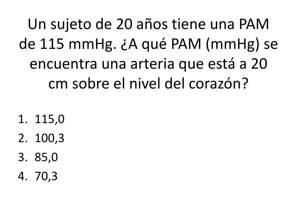 Un sujeto de 20 años tiene una PAM de 115 mmHg