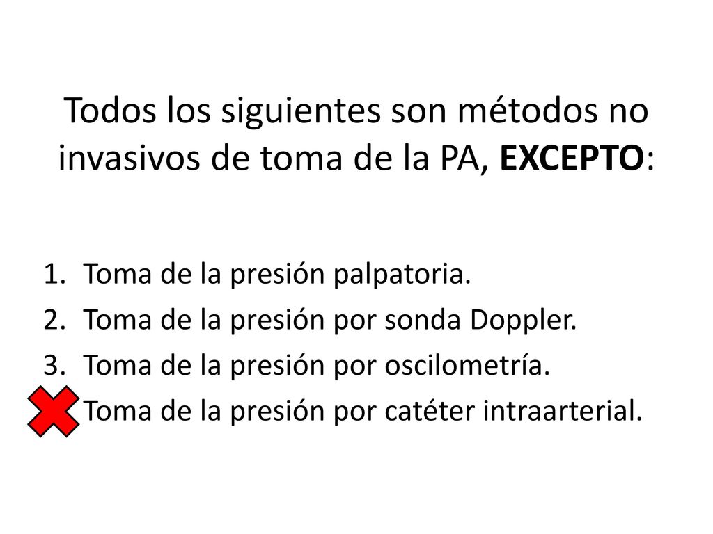 Todos los siguientes son métodos no invasivos de toma de la PA, EXCEPTO: