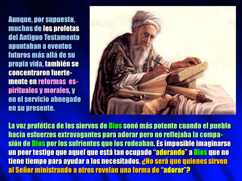 Aunque, por supuesto, muchos de los profetas. del Antiguo Testamento. apuntaban a eventos. futuros más allá de su.