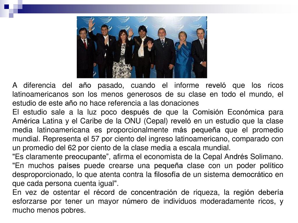 A diferencia del año pasado, cuando el informe reveló que los ricos latinoamericanos son los menos generosos de su clase en todo el mundo, el estudio de este año no hace referencia a las donaciones