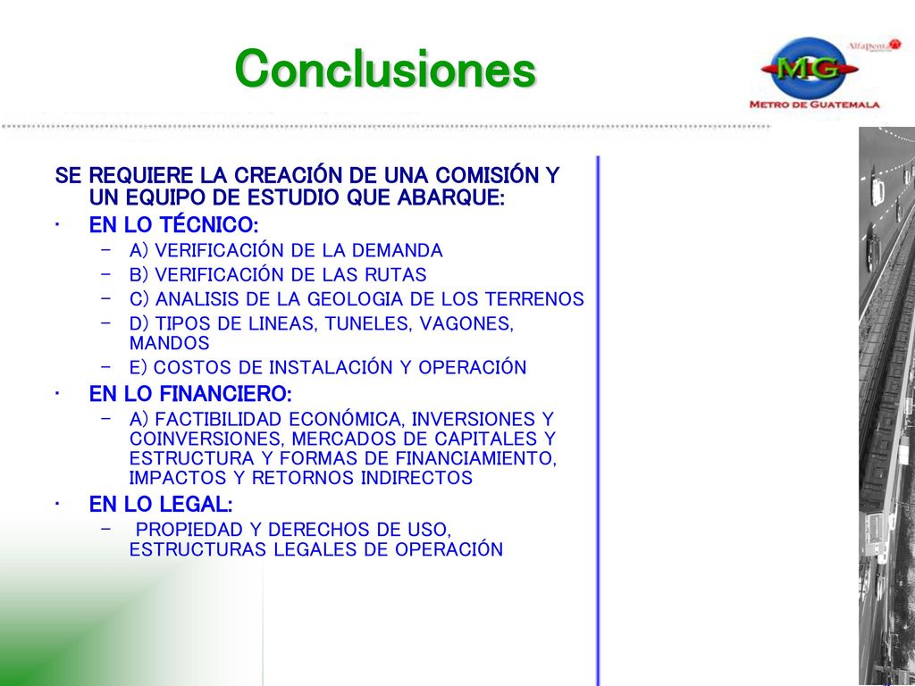 Conclusiones SE REQUIERE LA CREACIÓN DE UNA COMISIÓN Y UN EQUIPO DE ESTUDIO QUE ABARQUE: EN LO TÉCNICO: