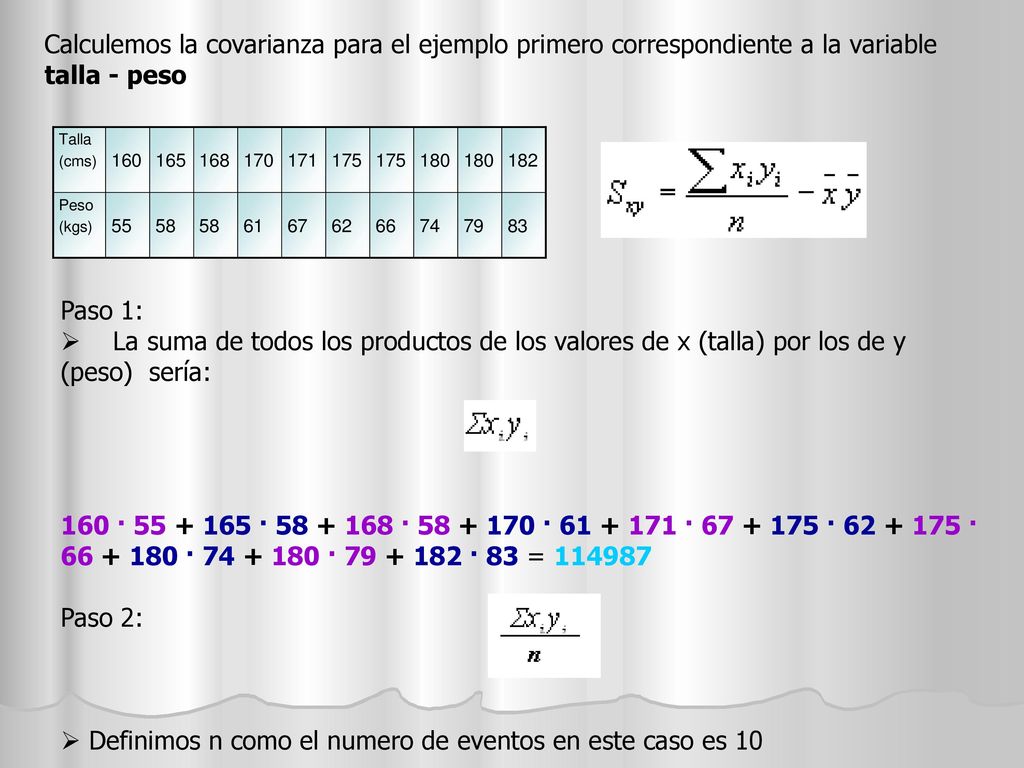Calculemos la covarianza para el ejemplo primero correspondiente a la variable talla - peso